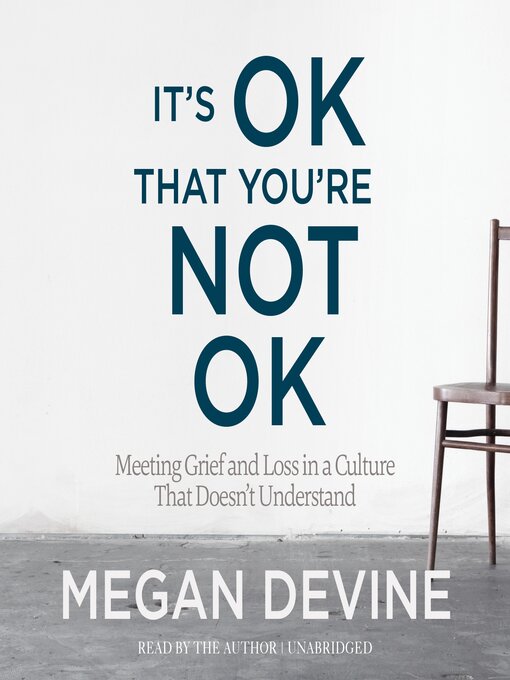 Title details for It's OK That You're Not OK by Megan Devine, LPC - Wait list